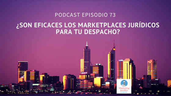 Podcast-Episodio 73-¿Son eficaces los marketplaces jurídicos para tu despacho?