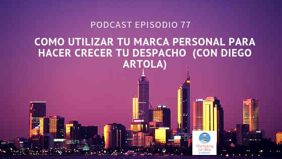 Podcast-episodio 77-Cómo utilizar tu marca personal para hacer crecer tu despacho