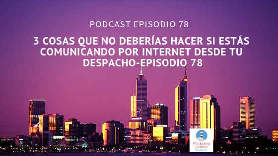 3 cosas que deberías evitar si estás comunicando en Internet desde tu despacho